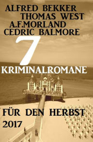 Title: 7 Kriminalromane für den Herbst 2017, Author: Alfred Bekker