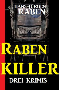 Title: Raben-Killer: Drei Krimis, Author: Barry Hunt