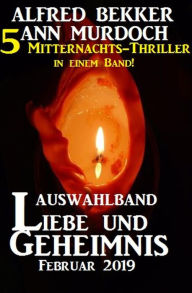 Title: Auswahlband Liebe und Geheimnis Februar 2019 - 5 Mitternachts-Thriller in einem Band!, Author: Alfred Bekker