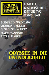 Title: Odyssee in die Unendlichkeit: Raumschiff Rubikon Band 1-8: Science Fiction Abenteuer Paket, Author: Manfred Weinland