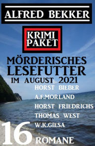 Title: Krimi Paket Mörderisches Lesefutter im August 2021: 16 Romane, Author: Alfred Bekker