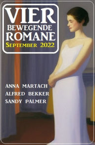 Title: Vier bewegende Romane September 2022, Author: Anna Martach