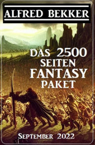 Title: Das 2500 Seiten Fantasy Paket September 2022, Author: Alfred Bekker