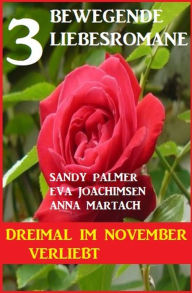 Title: Dreimal im November verliebt: 3 bewegende Liebesromane, Author: Eva Joachimsen