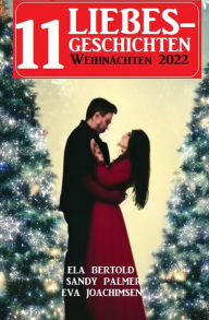 Title: 11 Liebesgeschichten Weihnachten 2022, Author: Ela Bertold