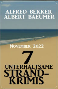 Title: 7 unterhaltsame Strandkrimis November 2022, Author: Alfred Bekker