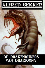 Title: De drakenrijders van Dharioona, Author: Alfred Bekker