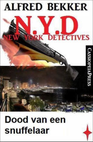 Title: Dood van een snuffelaar (N.Y.D. - New York Detectives), Author: Alfred Bekker