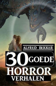 Title: 30 goede horrorverhalen, Author: Alfred Bekker