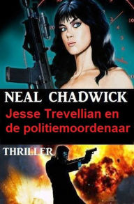 Title: Jesse Trevellian en de politiemoordenaar: Thriller, Author: Neal Chadwick