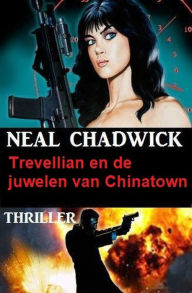 Title: Trevellian en de juwelen van Chinatown: Thriller, Author: Neal Chadwick