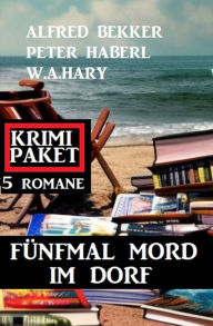Title: Fünfmal Mord im Dorf: Krimi Paket 5 Romane, Author: Alfred Bekker