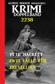 Title: Krimi Doppelband 2238 - Zwei Fälle für Trevellian, Author: Pete Hackett