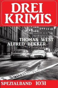 Title: Drei Krimis Spezialband 1031, Author: Alfred Bekker