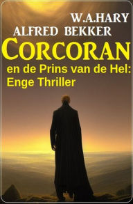 Title: Corcoran en de Prins van de Hel: Enge Thriller, Author: Alfred Bekker