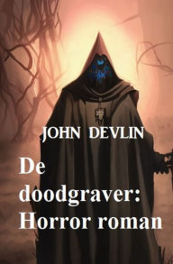 Title: De doodgraver: Horror roman, Author: John Devlin
