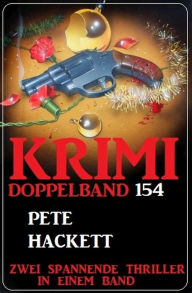 Title: Krimi Doppelband 154 - Zwei Thriller in einem Band, Author: Pete Hackett