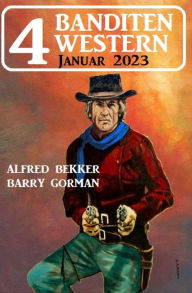 Title: 4 Banditen Western Januar 2023, Author: Alfred Bekker