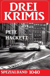 Title: Drei Krimis Spezialband 1040, Author: Pete Hackett