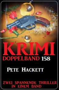 Title: Krimi Doppelband 158 - Zwei spannende Thriller in einem Band, Author: Pete Hackett