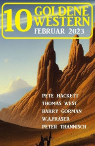 Title: 10 Goldene Western Februar 2023, Author: Pete Hackett