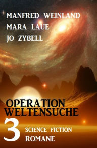 Title: Operation Weltensuche: 3 Science Fiction Romane, Author: Manfred Weinland