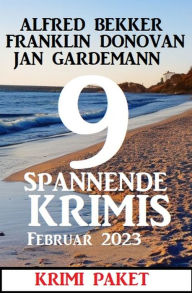 Title: 9 Spannende Krimis Februar 2023: Krimi Paket, Author: Alfred Bekker