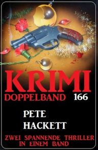 Title: Krimi Doppelband 166 - Zwei spannende Thriller in einem Band, Author: Pete Hackett