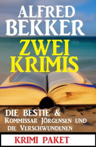 Title: Zwei Krimis: Die Bestie & Kubinke und die Verschwundenen, Author: Alfred Bekker
