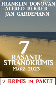 Title: 7 Rasante Strandkrimis März 2023: 7 Krimis im Paket, Author: Alfred Bekker