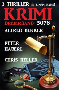 Title: Krimi Dreierband 3078 - 3 Thriller in einem Band!, Author: Alfred Bekker