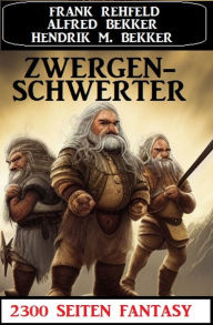 Title: Zwergenschwerter: 2300 Seiten Fantasy, Author: Alfred Bekker