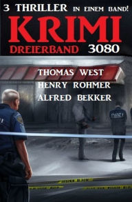 Title: Krimi Dreierband 3080 - 3 Thriller in einem Band!, Author: Alfred Bekker