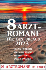 Title: 8 Arztromane für den Urlaub 2023, Author: Conny Walden