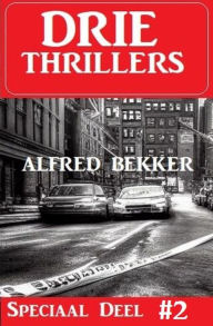 Title: Drie Thrillers Speciaal Deel 2, Author: Alfred Bekker