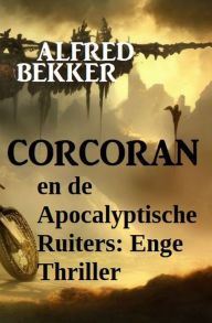 Title: Corcoran en de Apocalyptische Ruiters: Enge Thriller, Author: Alfred Bekker