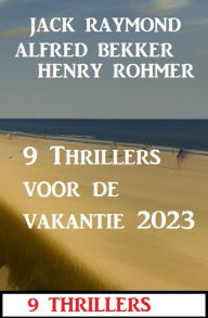 Title: 9 Thrillers voor de vakantie 2023, Author: Alfred Bekker