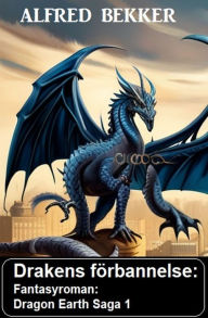 Title: Drakens förbannelse: Fantasyroman: Dragon Earth Saga 1, Author: Alfred Bekker