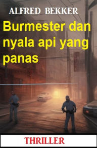 Title: Burmester dan nyala api yang panas: Thriller, Author: Alfred Bekker