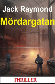 Title: Mördargatan: Thriller, Author: Jack Raymond