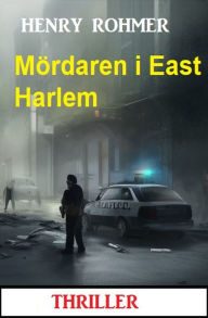 Title: Mördaren i East Harlem: Thriller, Author: Henry Rohmer