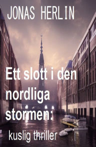 Title: Ett slott i den nordliga stormen: kuslig thriller, Author: Jonas Herlin