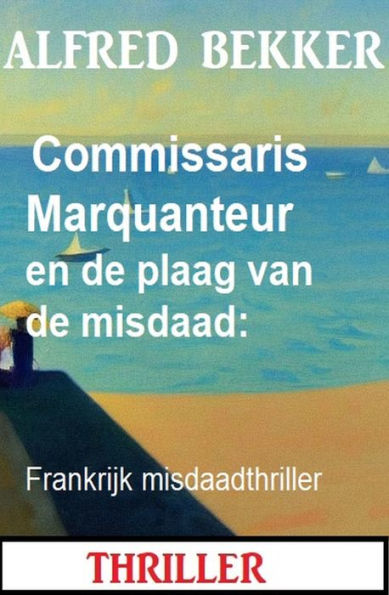 Commissaris Marquanteur en de plaag van de misdaad: Frankrijk misdaadthriller
