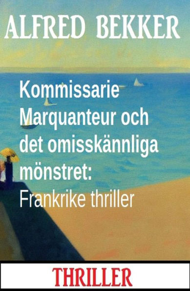 Kommissarie Marquanteur och det omisskännliga mönstret: Frankrike thriller