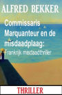 Commissaris Marquanteur en de misdaadplaag: Frankrijk misdaadthriller