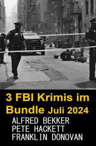 Title: 3 FBI Krimis im Bundle Juli 2024, Author: Alfred Bekker