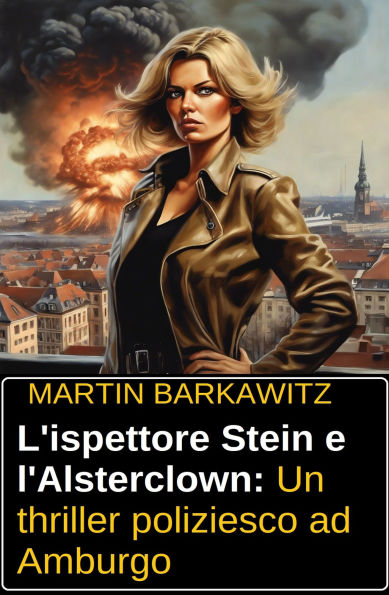 L'ispettore Stein e l'Alsterclown: Un thriller poliziesco ad Amburgo