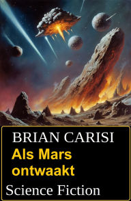 Title: Als Mars ontwaakt: Science Fiction, Author: Brian Carisi