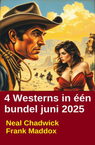 Title: 4 Westerns in één bundel juni 2025, Author: Neal Chadwick