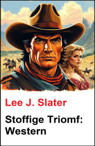 Title: Stoffige Triomf: Western, Author: Lee J. Slater